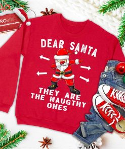 dear santa they are the naughty ones shirt funny christmas ugly christmas sweatshirt 3 haRgW