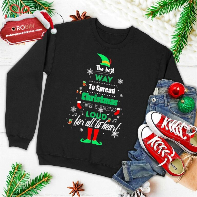 Elf Christmas The Best Way To Spread Christmas Cheer Ugly Christmas Sweatshirt