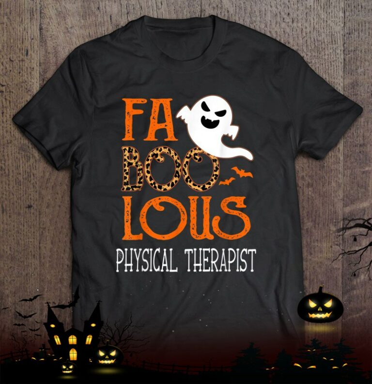 Faboolous Physical Therapist On Halloween Party Funny Ghost Shirt