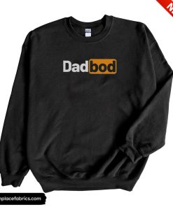fathers day funny daddy dad bod sweatshirt zavxwq