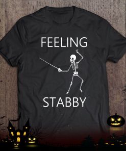 fencer feeling stabby skeleton funny fencing shirt 520 aCQjT