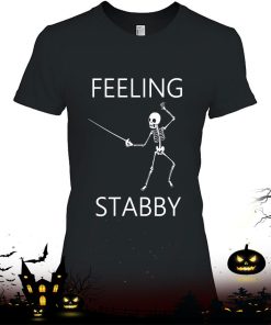 Fencer Feeling Stabby Skeleton Funny Fencing Shirt