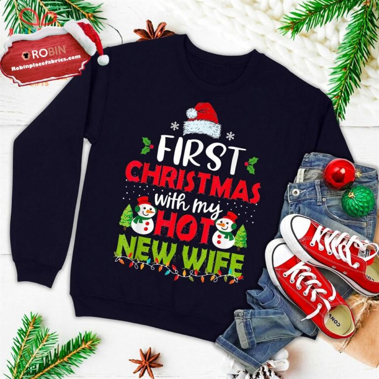 First Christmas With My Hot New Wife Funny Couple Gifts Ugly Christmas Sweatshirt