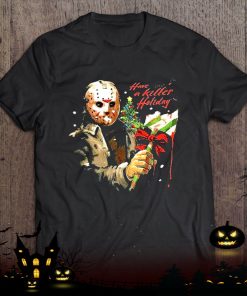 friday the 13th jason voorhees have a killer holiday shirt 1279 0LMBH