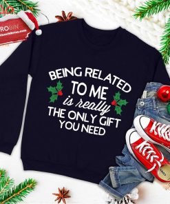 funny christmas being related to me is gift for family joke ugly christmas sweatshirt 1 ZKgfV