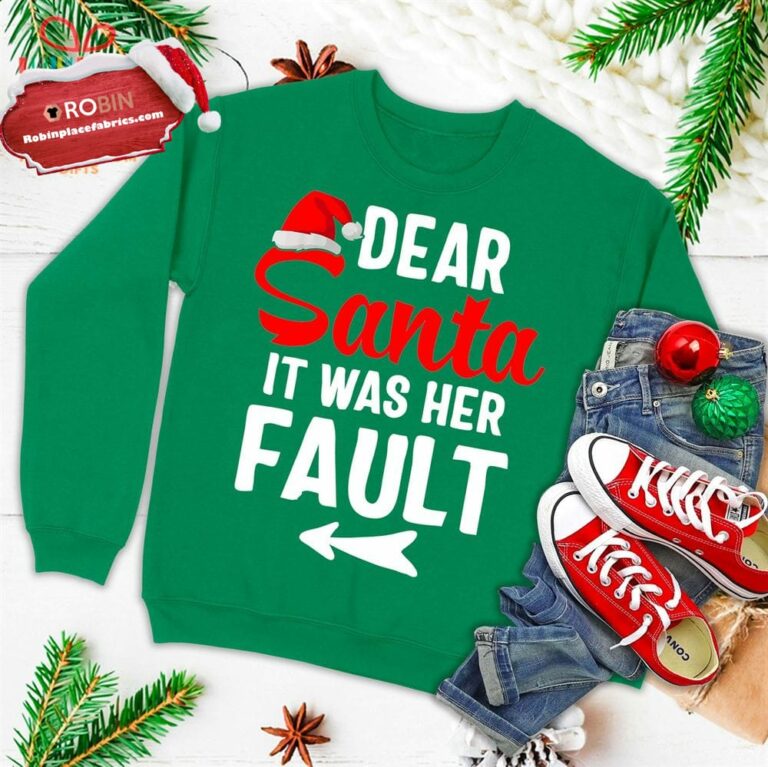 Funny Christmas Couples Shirts Dear Santa It Was Her Fault Ugly Christmas Sweatshirt