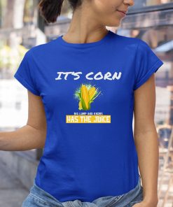Funny Halloween Funny Thanksgiving Its Corn Big Lump Shirt