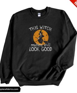 funny halloween this witch makes evil look good sexy witch costume halloween sweatshirt mxsj4w