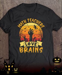 funny math teacher halloween all teachers love brains shirt 404 Rz3em