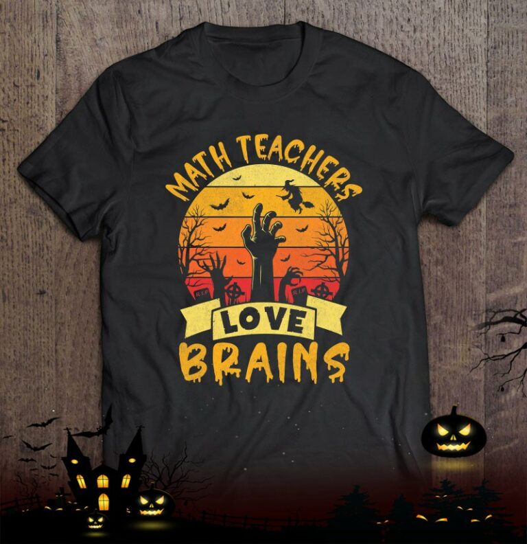 Funny Math Teacher Halloween All Teachers Love Brains Shirt