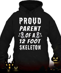 funny proud parent of a 12 foot skeleton shirt 946 aNPbp