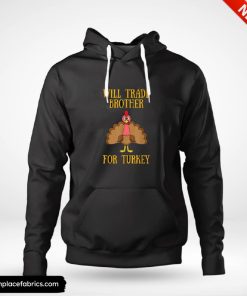 funny thanksgiving for kids will trade brother for turkey hoodie kvhlev