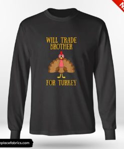 Funny Thanksgiving For Kids Will Trade Brother For Turkey Shirt