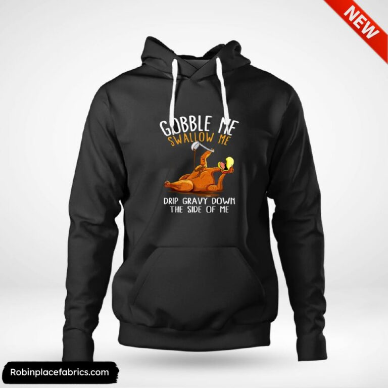 Funny Thanksgiving Gobble Me Swallow Me Shirt