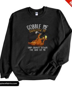 funny thanksgiving gobble me swallow me sweatshirt lymfb8