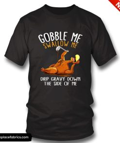 funny thanksgiving gobble me swallow me t shirt hwf0fc
