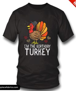 funny thanksgiving im birthday turkey funny happy thanksgiving men women kids t shirt fovz19