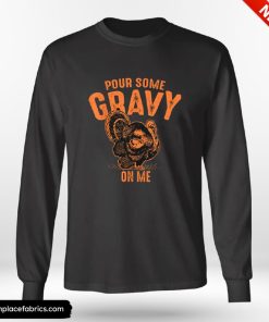 Funny Thanksgiving Pour Some Gravy On Me Funny Thanksgiving Cute Gift Shirt