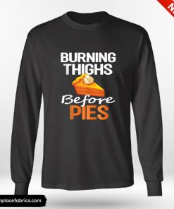 Funny Thanksgiving Running Burning Thighs Before Pies Funny Runner Shirt