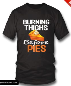 funny thanksgiving running burning thighs before pies funny runner t shirt hxjmff