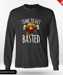 Funny Thanksgiving Time To Get Basted Funny Beer Thanksgiving Turkey Gift Shirt