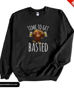 funny thanksgiving time to get basted funny beer thanksgiving turkey gift sweatshirt brw5wj