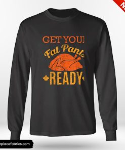 Funny Thanksgiving Vintage Get Your Fat Pants Ready Funny Thanksgiving Shirt