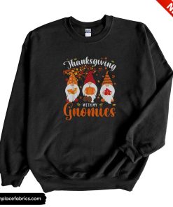 funny thanksgiving with my gnomies funny autumn gnomes lover sweatshirt lygusa