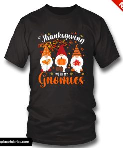 funny thanksgiving with my gnomies funny autumn gnomes lover t shirt pokdre