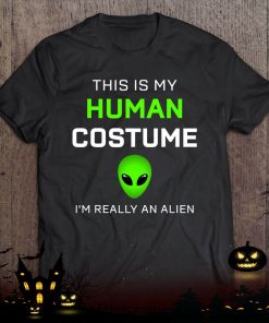 funny this is my human costume for alien halloween shirt 1020 eLscf