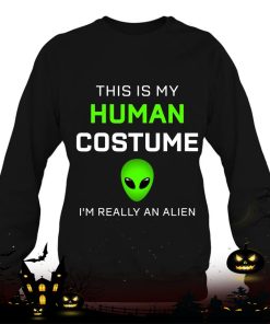funny this is my human costume for alien halloween shirt 1023 mw62V