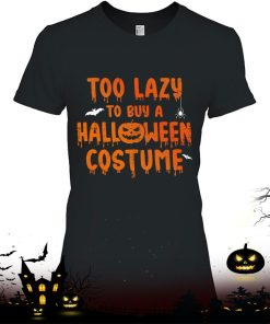 Funny Too Lazy To Buy A Halloween Costume Party Shirt
