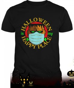 halloween is my happy place monster with face mask single dad shirt 21 dHNza