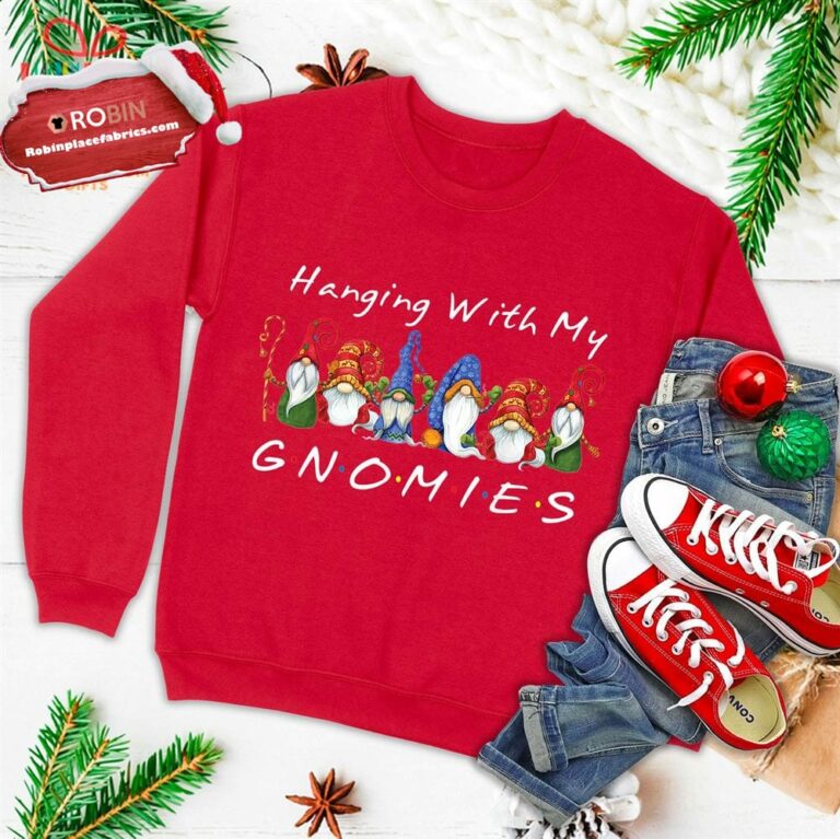 Hanging With My Gnomies Funny Gnome Friend Christmas Gift Ugly Christmas Sweatshirt