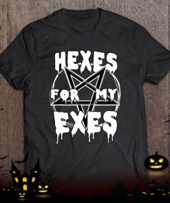 hexes for my exes gift for goth witch shirt 327 BQdf4