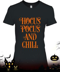 Hocus Pocus And Chill Funny Sarcastic Halloween Shirt