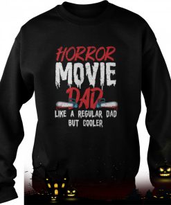 horror movie design for your horror movie halloween single dad shirt 1399 7zhNV