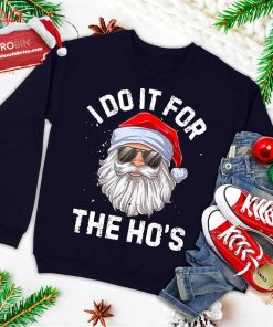 I Do It For The Ho’s Funny Inappropriate Christmas Men Santa Ugly Christmas Sweatshirt