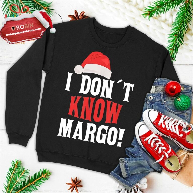 I Don?T Know Margo, I Don?T Know Todd Christmas Ugly Christmas Sweatshirt