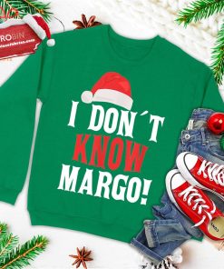 I Don?T Know Margo, I Don?T Know Todd Christmas Ugly Christmas Sweatshirt