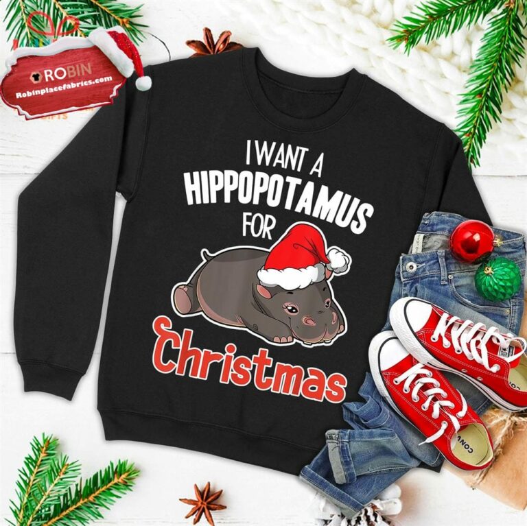 I Want A Hippopotamus For Christmas – Xmas Hippo Ugly Christmas Sweatshirt