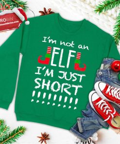I’m Not An Elf I’m Just Short Christmas Funny Ugly Christmas Sweatshirt