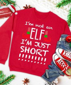 im not an elf im just short christmas funny ugly christmas sweatshirt 3 CIb1c