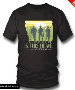 is this heaven no its iowa essential t shirt imgpnl