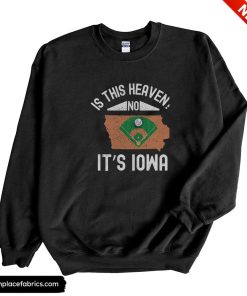 is this heaven no its iowa shirt sweatshirt ydkw2a