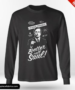 Legal Trouble Who U Gonna Better Call Saul Shirt