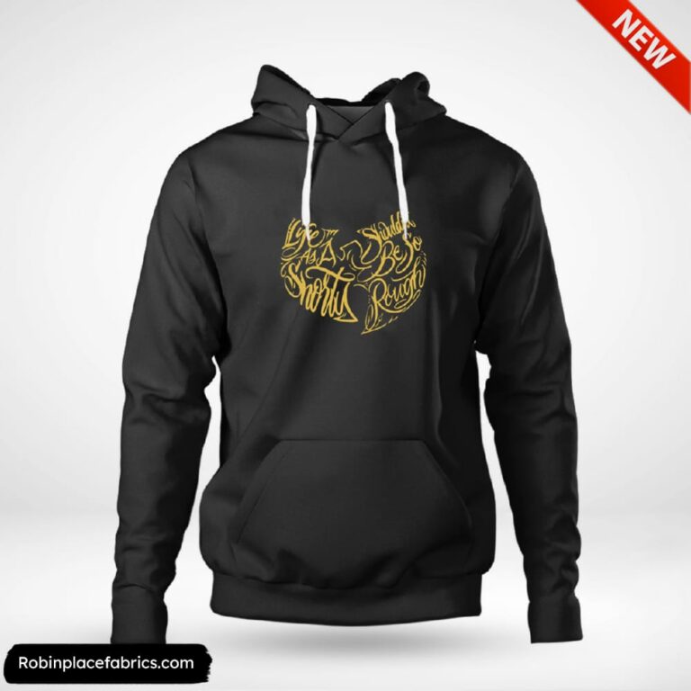 Life As A Shorty Shouldnt Be So Rough Wutang Clan Shirt
