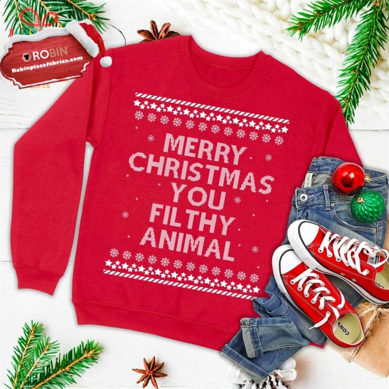 Merry Christmas You Filthy Animal Funny Holiday Ugly Christmas Sweatshirt