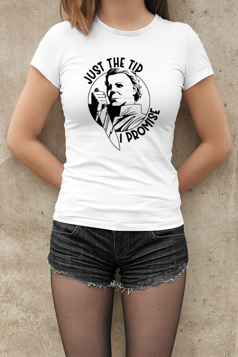 Michael Myers Just The Tip I Promise Halloween Horror Nights Shirt