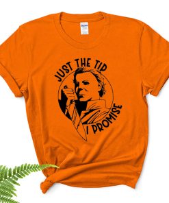 Michael Myers Just The Tip I Promise Halloween Horror Nights Shirt
